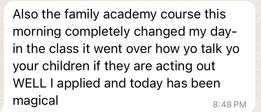 WhatsApp: the family academy class on how to talk to your children when they act out completely changed my day, I applied it and today has been magical.