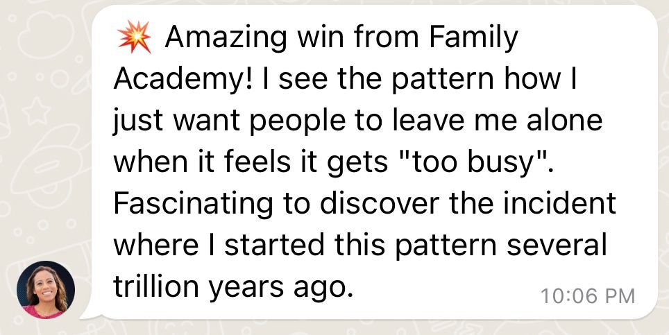 WhatsApp: an amazing win from Family Academy, discovering the pattern of wanting people to leave me alone when it gets too busy.