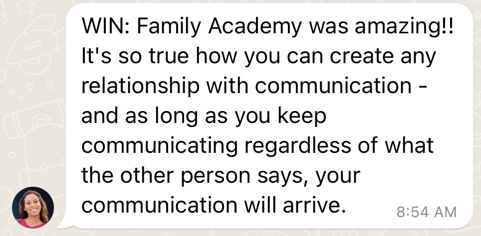 WhatsApp: Family Academy was amazing. You can create any relationship with communication, as long as you keep communicating.